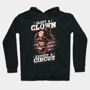 Elect A Clown Expect A Circus Hoodie